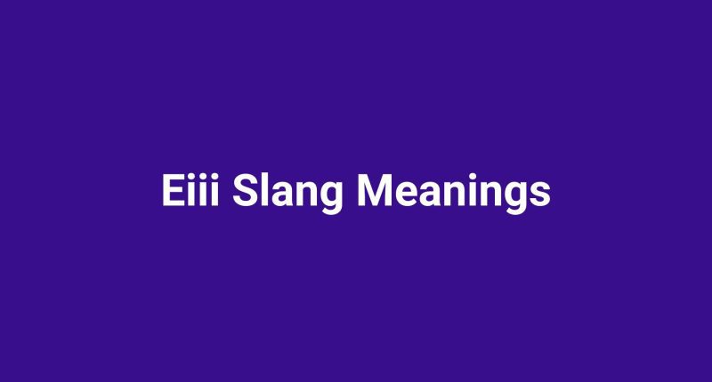Eiii slang meanings